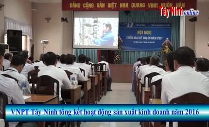 VNPT Tây Ninh tổng kết hoạt động sản xuất kinh doanh năm 2016