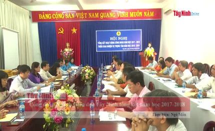 Công đoàn Ngành Giáo dục Tây Ninh tổng kết năm học 2017-2018