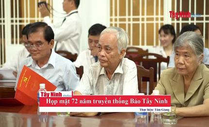 Họp mặt kỷ niệm 72 năm truyền thống Báo Tây Ninh