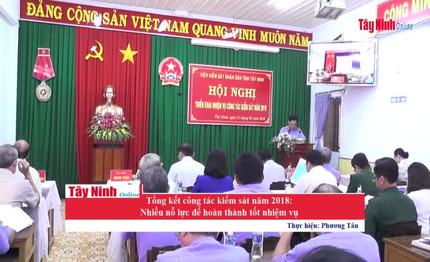 Tổng kết công tác kiểm sát năm 2018: Nhiều nỗ lực để hoàn thành tốt nhiệm vụ