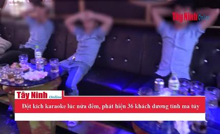 Đột kích karaoke lúc nửa đêm, phát hiện 36 khách dương tính ma túy