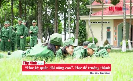 “Học kỳ quân đội nâng cao”- Học để trưởng thành