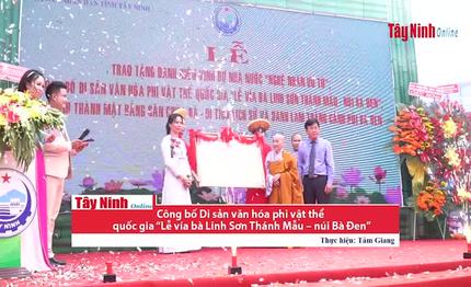 Công bố Di sản văn hóa phi vật thể quốc gia “Lễ vía bà Linh Sơn Thánh Mẫu – núi Bà Đen”