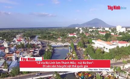 “Lễ vía Bà Linh Sơn Thánh Mẫu - núi Bà Đen”- Di sản văn hóa phi vật thể quốc gia