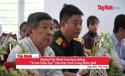 Viettel Tây Ninh trao học bổng “Vì em hiếu học” cho học sinh vùng biên giới