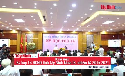 Khai mạc Kỳ họp 14 HĐND tỉnh Tây Ninh khóa IX, nhiệm kỳ 2016-2021