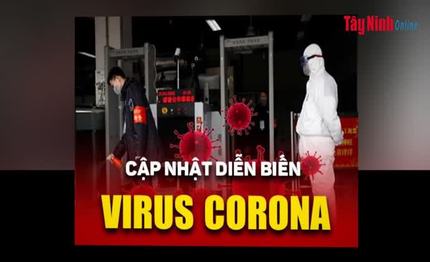 Video Cập nhật mới nhất tình hình dịch bệnh do Virus nCoV tính đến 17 giờ, ngày 6.2.2020