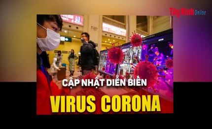 Video Cập nhật mới nhất tình hình dịch bệnh do Virus nCoV tính đến 17 giờ, ngày 7.2.2020