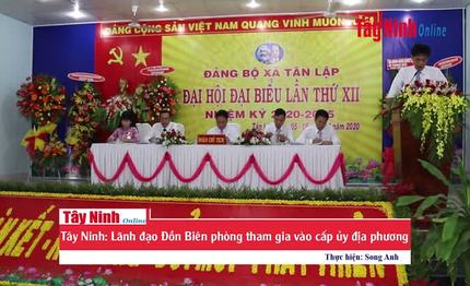 Tây Ninh: Lãnh đạo Đồn Biên phòng tham gia vào cấp ủy địa phương