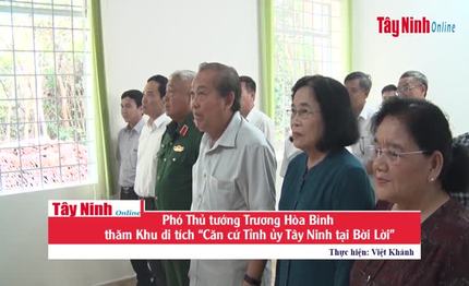 Phó Thủ tướng Trương Hòa Bình thăm Khu di tích “Căn cứ Tỉnh ủy Tây Ninh tại Bời Lời”