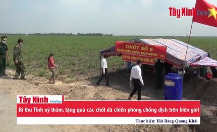 Bí thư Tỉnh uỷ thăm, tặng quà các chốt dã chiến phòng chống dịch trên biên giới