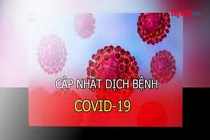 Video Cập nhật mới nhất tình hình dịch bệnh Covid-19 tính đến 18 giờ 00, ngày 03.5.2020