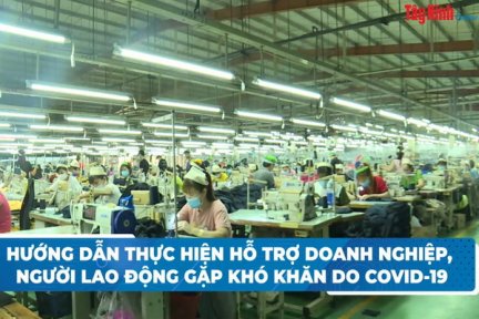 Hướng dẫn thực hiện hỗ trợ doanh nghiệp, người lao động gặp khó khăn do Covid-19