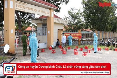 Công an huyện Dương Minh Châu: Lá chắn vững vàng giữa tâm dịch