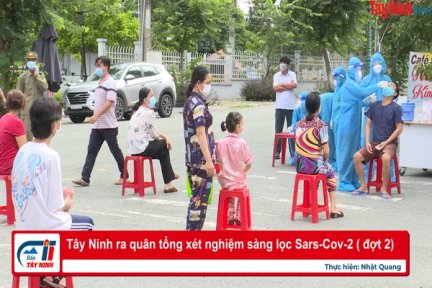 Tây Ninh ra quân tổng xét nghiệm sàng lọc Sars-Cov-2 ( đợt 2)