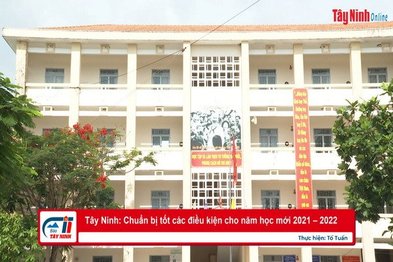 Tây Ninh: Chuẩn bị tốt các điều kiện cho năm học mới 2021 – 2022