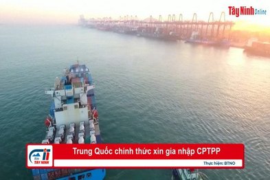 Trung Quốc chính thức xin gia nhập CPTPP