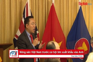 Nông sản Việt Nam trước cơ hội lớn xuất khẩu vào Anh