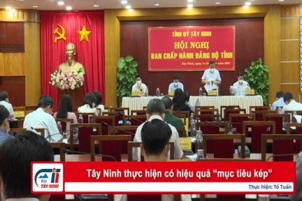 Tây Ninh thực hiện có hiệu quả “mục tiêu kép”