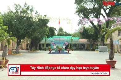 Tây Ninh tiếp tục tổ chức dạy học trực tuyến