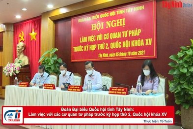 Đoàn Đại biểu Quốc hội tỉnh Tây Ninh: Làm việc với các cơ quan tư pháp trước kỳ họp thứ 2, Quốc hội khóa XV