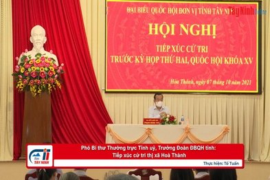 Phó Bí thư Thường trực Tỉnh uỷ, Trưởng Đoàn ĐBQH tỉnh: Tiếp xúc cử tri thị xã Hoà Thành