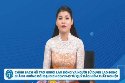 Chính sách hỗ trợ người lao động và người sử dụng lao động bị ảnh hưởng bởi đại dịch Covid-19 từ quỹ bảo hiểm thất nghiệp