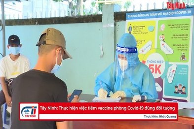 Tây Ninh: Thực hiện việc tiêm vaccine phòng Covid-19 đúng đối tượng