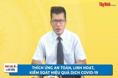 Thích ứng an toàn, linh hoạt, kiểm soát hiệu quả dịch Covid-19