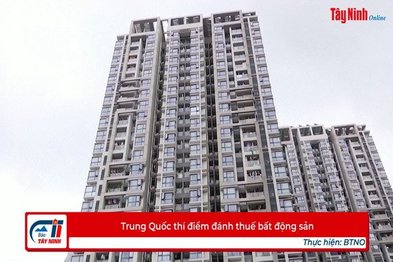 Trung Quốc thí điểm đánh thuế bất động sản