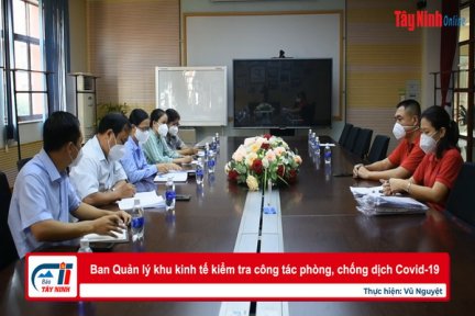 Ban Quản lý khu kinh tế kiểm tra công tác phòng, chống dịch Covid-19