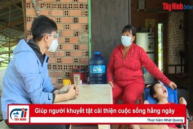 Tây Ninh: Giúp người khuyết tật cải thiện cuộc sống hằng ngày