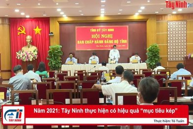 Năm 2021: Tây Ninh thực hiện có hiệu quả “mục tiêu kép”