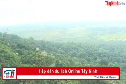 Hấp dẫn du lịch Online Tây Ninh