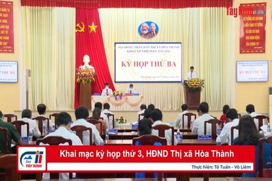 Khai mạc kỳ họp thứ 3, HĐND Thị xã Hòa Thành