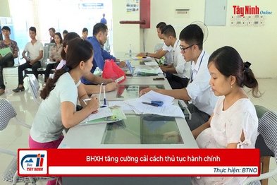 BHXH tăng cường﻿ cải cách thủ tục hành chính