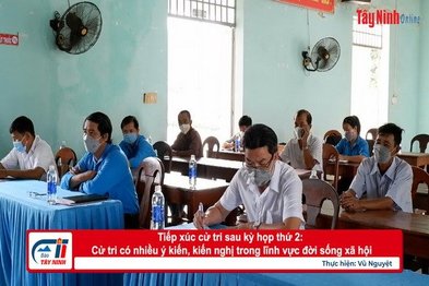 Tiếp xúc cử tri sau kỳ họp thứ 2: Cử tri có nhiều ý kiến, kiến nghị trong lĩnh vực đời sống xã hội