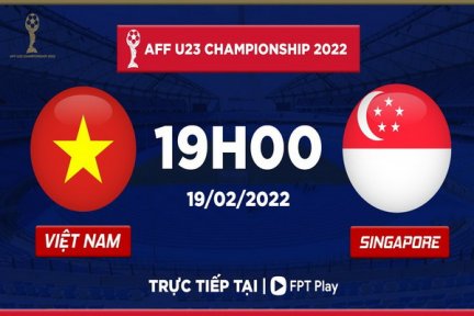 [Trực tiếp] Việt Nam-Singapore|AFF U23 Championship 2022