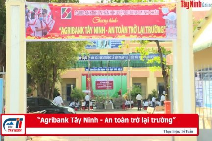 “Agribank Tây Ninh - An toàn trở lại trường”