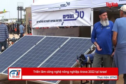 Triển lãm công nghệ nông nghiệp Arava 2022 tại Israel