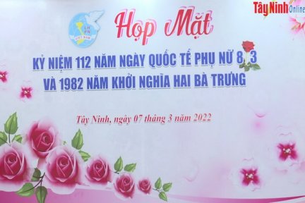 Tây Ninh: Họp mặt kỷ niệm 112 năm Ngày Quốc tế Phụ nữ 8.3