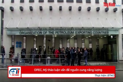 OPEC, Mỹ thảo luận vấn đề nguồn cung năng lượng