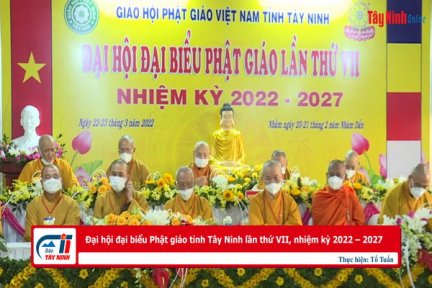 Đại hội đại biểu Phật giáo tỉnh Tây Ninh lần thứ VII, nhiệm kỳ 2022 – 2027