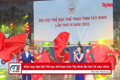 Khai mạc Đại hội Thể dục thể thao tỉnh Tây Ninh lần thứ IX năm 2022