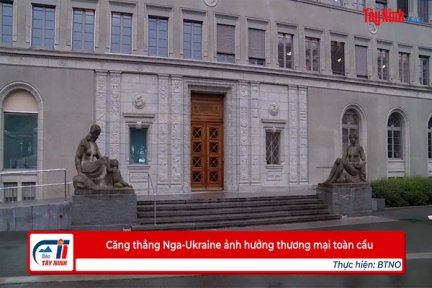 Căng thẳng Nga-Ukraine ảnh hưởng thương mại toàn cầu