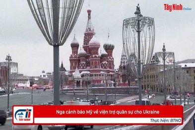 Nga cảnh báo Mỹ về viện trợ quân sự cho Ukraine