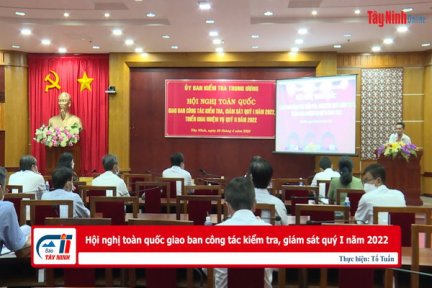 Hội nghị toàn quốc giao ban công tác kiểm tra, giám sát quý I năm 2022