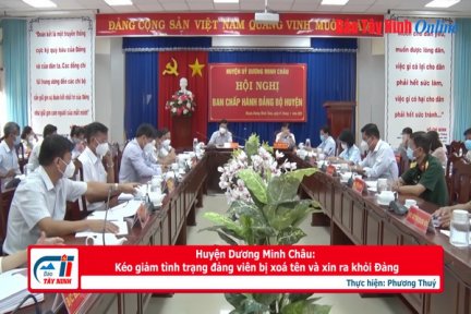 Huyện Dương Minh Châu: Kéo giảm tình trạng đảng viên bị xoá tên và xin ra khỏi Đảng