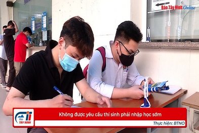 Không được yêu cầu thí sinh phải nhập học sớm