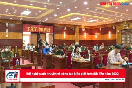 Hội nghị tuyên truyền về công tác biên giới trên đất liền năm 2022